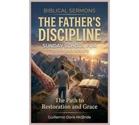 A Father's Discipline: The Path to Restoration and Grace (Teachings of Sound Doctrine)