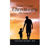 A Father's Guide to Christianity: The Gospels
