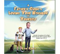 A Father's Guide to Loving Your Neighbor as Yourself
