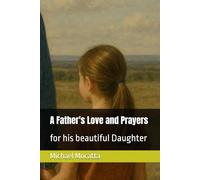 A Father's Love and Prayers: for his beautiful Daughter