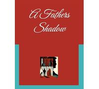 A Fathers Shadow: From Pain to Purpose