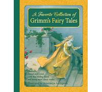 A Favorite Collection of Grimm's Fairy Tales: Cinderella, Little Red Riding Hood, Snow White and the Seven Dwarfs and many more classic stories
