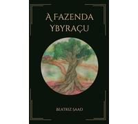 A Fazenda Ybyraçu: Histórias antigas não se contam impunemente