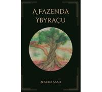 A Fazenda Ybyraçu: Histórias antigas não se contam impunemente
