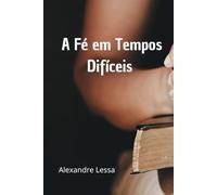 A Fé em Tempos Difíceis