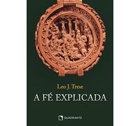 A FÉ EXPLICADA - CAPA DURA