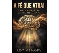 A Fé que Atrai: A Lei da Atração no Antigo Testamento