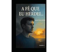 A Fé Que Eu Herdei... Mas Não Vivia