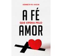A Fé Que Opera Pelo Amor (ebook)