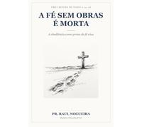 A Fé Sem Obras é Morta: A obediência como prova da fé viva - uma leitura de Tiago 2.14-26