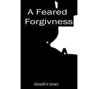 A Feared Forgiveness: The Poetry of A Black Heart: Volume 4