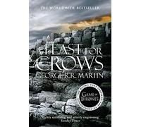 A Feast for Crows: The bestselling classic epic fantasy series behind the award-winning HBO and Sky TV show and phenomenon GAME OF THRONES: Book 4 (A Song of Ice and Fire)