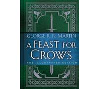 A Feast for Crows: The Illustrated Edition (A Song of Ice and Fire, 4)