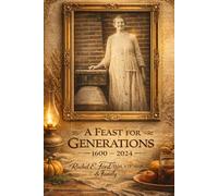 A Feast for Generations 1600-2024