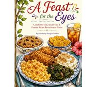 A Feast for the Eyes: Comfort Food, Soul Food, & Puerto Rican Favorites to Color (Adult Coloring Books)