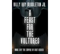 A Feast For The Vultures (The Empire of Dirt)