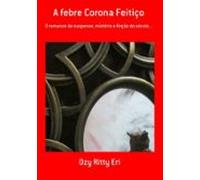 A Febre Corona Feitiço (ebook)