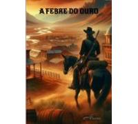 A Febre Do Ouro (ebook)
