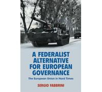 A Federalist Alternative for European Governance: The European Union in Hard Times