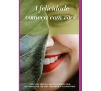 A Felicidade Começa Com Você! (ebook)