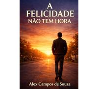A Felicidade Não Tem Hora