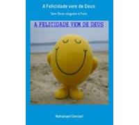 A Felicidade Vem De Deus (ebook)