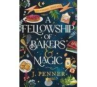 A Fellowship of Bakers & Magic: A Charming Cosy Fantasy Bake-Off (Adenashire)