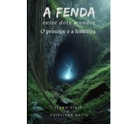 A fenda entre dois mundos - O príncipe e a feiticeira