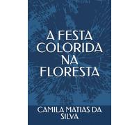 A FESTA DA FLORESTA ENCANTADA