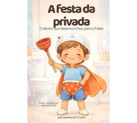A festa da privada: O dia em que dissemos tchau para a fralda (Grandes momentos de crescimento)