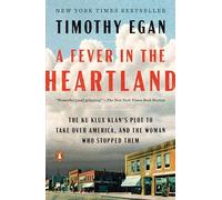 A Fever in the Heartland: The Ku Klux Klan's Plot to Take Over America, and the Woman Who Stopped Them