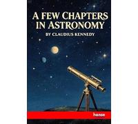 A Few Chapters in Astronomy