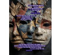 A Few Influential Women during The Revolutionary War & Civil War (& those they influenced): with State of the Union in the 1800s: Spread of Slavery; ... War; The Civil War; World War II)