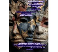 A Few Influential Women during The Revolutionary War & Civil War (& those they influenced): with State of the Union in the 1800s: Spread of Slavery; ... War; The Civil War; World War II)