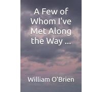 A Few of Whom I've Met Along the Way ...