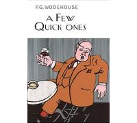 A Few Quick Ones (Everyman's Library P G WODEHOUSE)