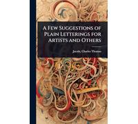 A Few Suggestions of Plain Letterings for Artists and Others
