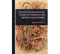 A Few Suggestions of Plain Letterings for Artists and Others