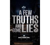 A Few Truths and Some Lies