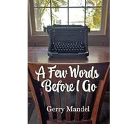 A Few Words Before I Go