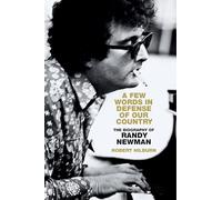 A Few Words in Defense of Our Country: The Biography of Randy Newman