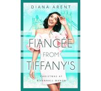 A Fiancée from Tiffany's: Christmas at Rivenhall Manor (The Mistletoe Series by Diana Arent)