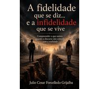 A fidelidad que se diz..... e a infidelidades que se vive: Comprender o que somos cuando o discursos nao coincide con a realidade