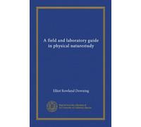 A field and laboratory guide in physical naturestudy