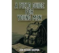 A Field Guide for Young Men