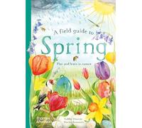A Field Guide to Spring: Play and learn in nature: 1 (Wild by Nature)