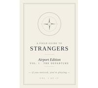 A Field Guide to Strangers: Airport Edition - Vol. I · The Departure · An Illustrated Game of People-Watching