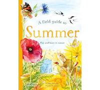A Field Guide to Summer: Play and learn in nature: 3 (Field Guide series)