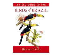 A Field Guide to the Birds of Brazil