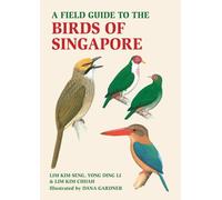 A Field Guide to the Birds of Singapore